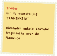 Trailer
Uit de voorstelling ‘FLAMENKITA’

Hieronder enkele YouTube fragmenten over de flamenco.

